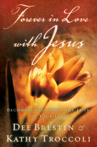 Portada del libro «Forever in Love with Jesus: Becoming One With the Love of Your Life», de Kathy Troccoli, Dee Brestin