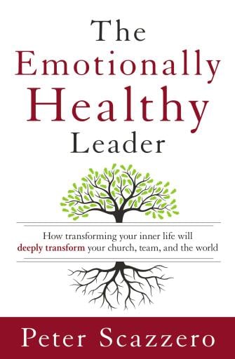 The Emotionally Healthy Leader: How Transforming Your Inner Life Will Deeply Transform Your Church, Team, and the World