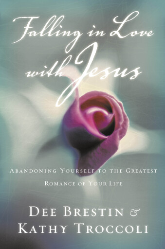 Portada del libro «Falling in Love with Jesus: Abandoning Yourself to the Greatest Romance of Your Life», de Dee Brestin, Kathy Troccoli