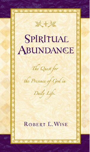 Spiritual Abundance: The Quest for the Presence of God in Daily Life