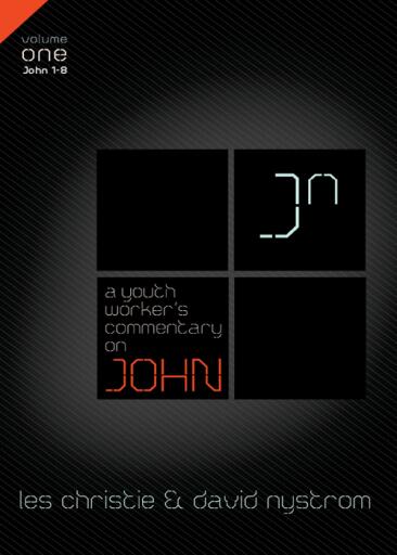 A Youth Worker's Commentary on John, Vol 1: Volume 1