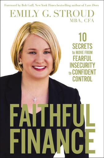 Faithful Finance: 10 Secrets to Move from Fearful Insecurity to Confident Control