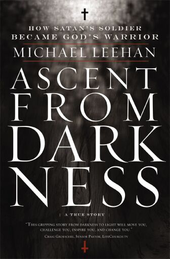 Ascent from Darkness: How Satan's Soldier Became God's Warrior