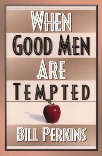 When Good Men Are Tempted: Every Man Faces Sexual Temptation. What You Need Is a Plan to Resist It. / Revised