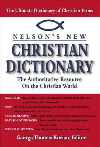 Nelson's Dictionary of Christianity: The Authoritative Resource on the Christian World