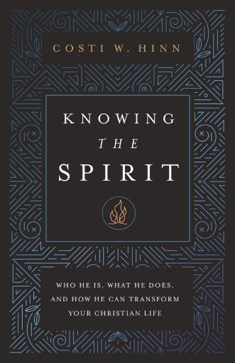 Knowing the Spirit: Who He Is, What He Does, and How He Can Transform Your Christian Life
