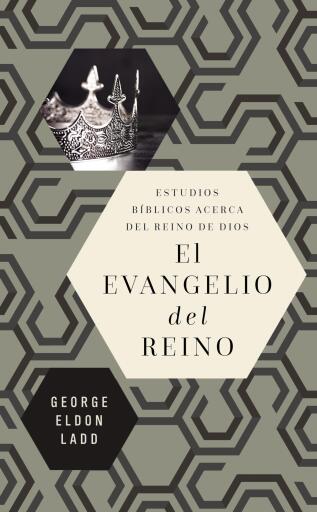 Portada del libro «El evangelio del reino: Estudios biblicos acerca del Reino de Dios», de George Eldon Ladd