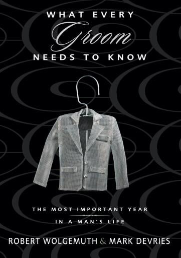 What Every Groom Needs to Know: The Most Important Year in a Man's Life / Digital original