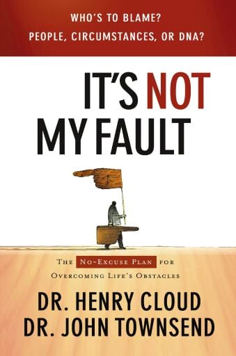It's Not My Fault: The No-Excuse Plan for Overcoming Life's Obstacles