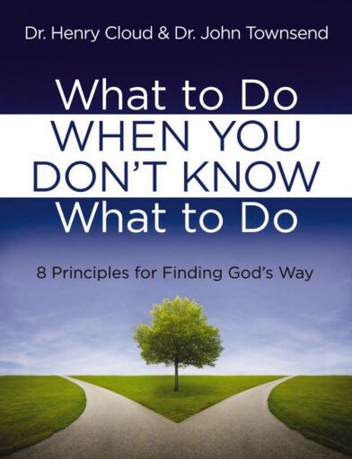 What to Do When You Don't Know What to Do: 8 Principles for Finding God's Way