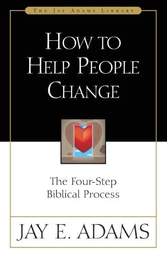 How to Help People Change: The Four-Step Biblical Process