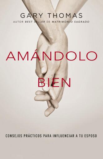 Amandolo bien: Consejos practicos para influenciar a su esposo.