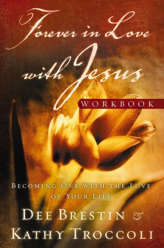Portada del libro «Forever in Love with Jesus Workbook: Becoming One With the Love of Your Life», de Kathy Troccoli, Dee Brestin