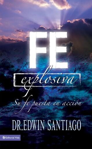 Fe Explosiva: Su fe puesta en accion