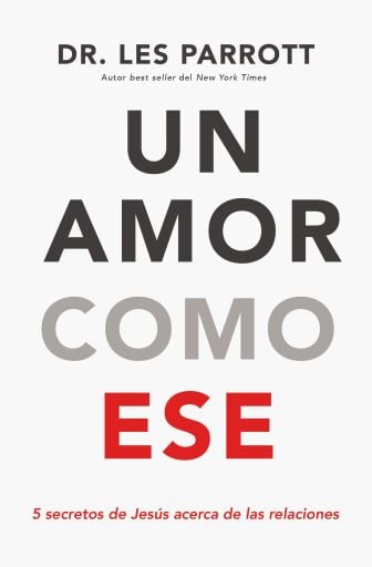 Un amor como ese: 5 secretos relacionales dados por Jesus