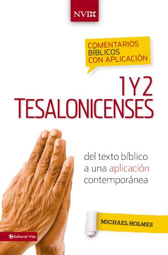 Comentario biblico con aplicacion NVI 1 y 2 Tesalonicenses: Del texto biblico a una aplicacion contemporanea
