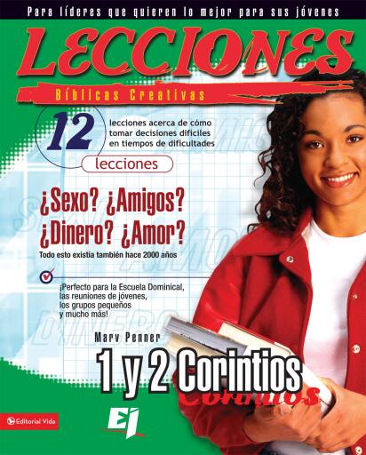 Lecciones biblicas creativas: 1 y 2 Corintios: 12 lecciones acerca de como hacer decisiones dificiles en tiempos de dificultades