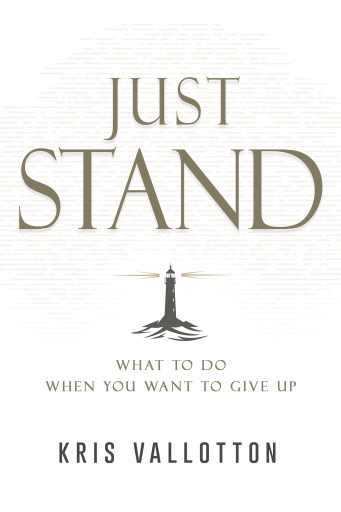 Just Stand: What to Do When You Want to Give Up