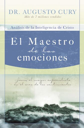 El Maestro de las emociones: Jesus, el mayor especialista en el area de los sentimientos