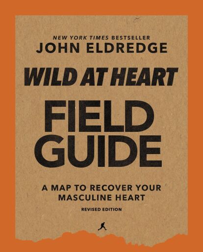 Wild at Heart Field Guide, Revised Edition: Discovering the Secret of a Man's Soul