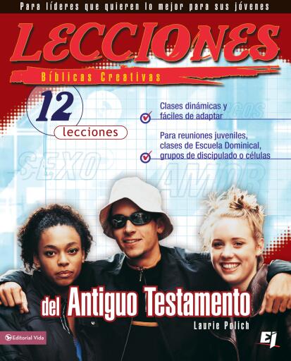 Lecciones biblicas creativas: del Antiguo Testamento: 12 caracteres de estudio sorpresivo para el hombre y la mujer moderna