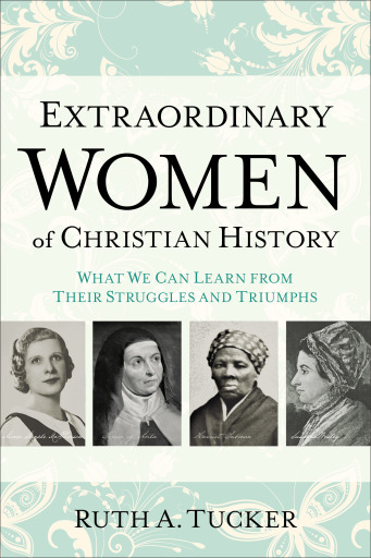 Portada del libro «Extraordinary Women of Christian History», de Ruth A. Tucker