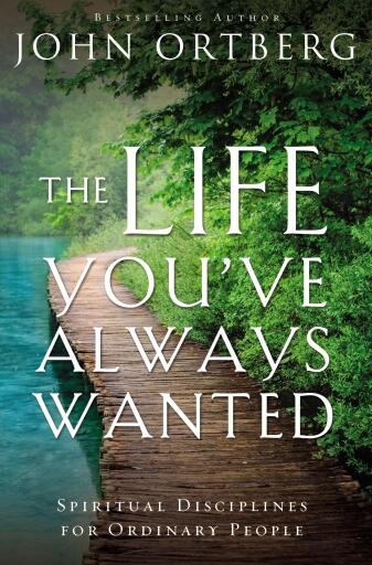 The Life You've Always Wanted: Spiritual Disciplines for Ordinary People / Enlarged