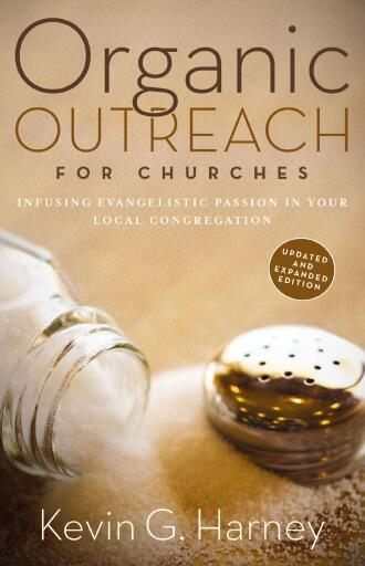 Organic Outreach for Churches: Infusing Evangelistic Passion in Your Local Congregation / Enlarged