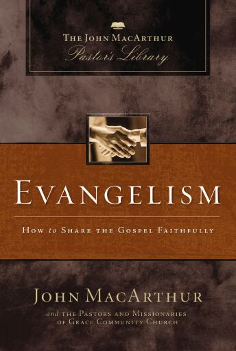 Portada del libro «Evangelism: How to Share the Gospel Faithfully», de John F. MacArthur, Grace Community Church Staff,