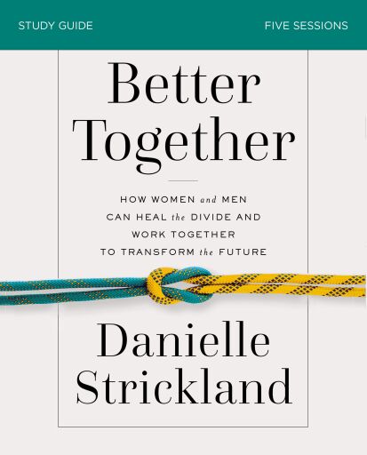 Portada del libro «Better Together Bible Study Guide: How Women and Men Can Heal the Divide and Work Together to Transform the Future», de Danielle Strickland