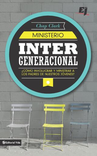 Ministerio intergeneracional: ?Como incluir y ministrar a los padres de nuestros jovenes?