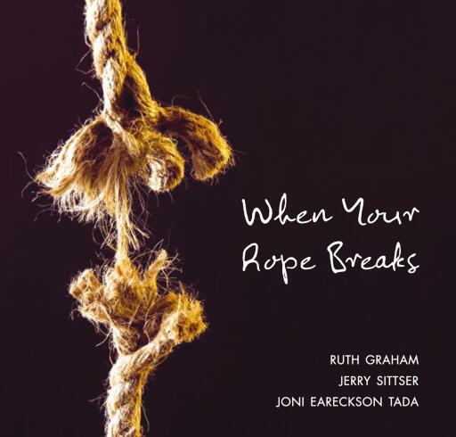Portada del libro «When Your Rope Breaks», de Ruth Graham, Jerry L. Sittser