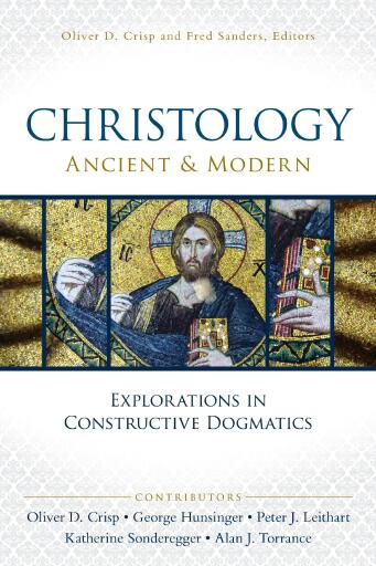 Christology, Ancient and Modern: Explorations in Constructive Dogmatics