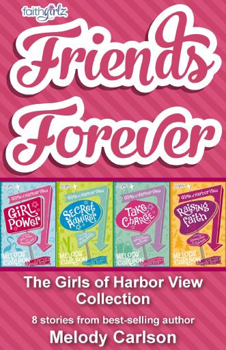 Friends Forever: The Girls of Harbor View Collection: 8 stories from best-selling author Melody Carlson / Digital original