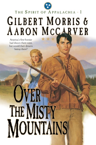 Portada del libro «Over the Misty Mountains (Spirit of Appalachia Book #1)», de Gilbert Morris, Aaron Mccarver