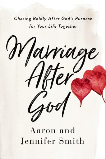 Marriage After God: Chasing Boldly After God's Purpose for Your Life Together