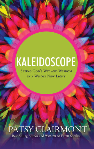 Kaleidoscope: Seeing God's Wit and Wisdom in a Whole New Light