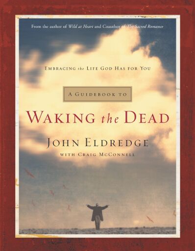Portada del libro «A Guidebook to Waking the Dead: Embracing the Life God Has for You», de John Eldredge