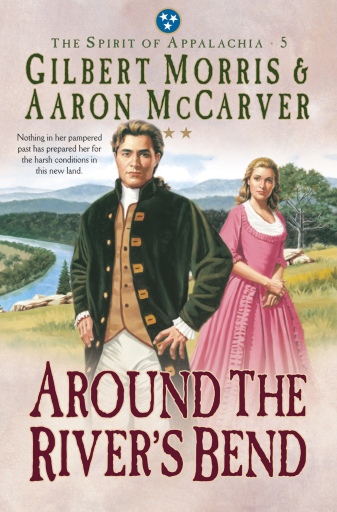 Portada del libro «Around the River's Bend (Spirit of Appalachia Book #5)», de Aaron Mccarver, Gilbert Morris