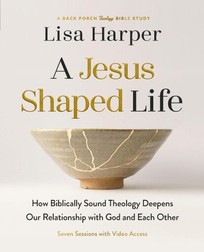 A Jesus-Shaped Life Bible Study Guide plus Streaming Video: How Biblically Sound Theology Deepens Our Relationship with God and Each Other