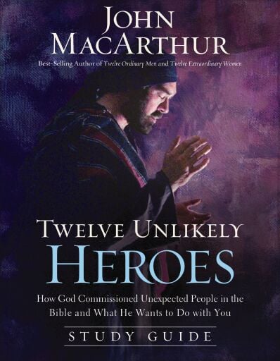 Twelve Unlikely Heroes Study Guide: How God Commissioned Unexpected People in the Bible and What He Wants to Do with You