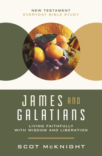 Portada del libro «James and Galatians: Living Faithfully with Wisdom and Liberation», de Scot McKnight