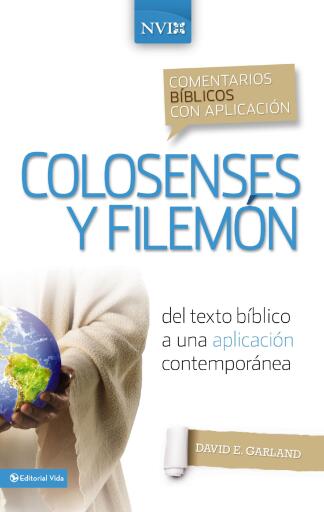 Comentario biblico con aplicacion NVI Colosenses y Filemon: Del texto biblico a una aplicacion contemporanea