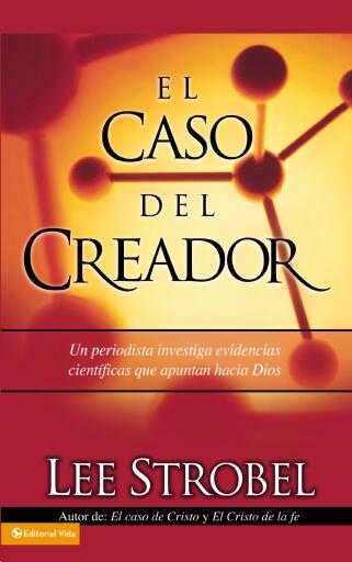 El caso del creador: Un periodista investiga evidencias cientificas que apuntan hacia Dios.