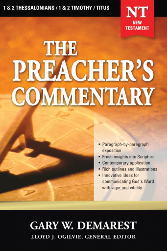 The Preacher's Commentary - Vol. 32: 1 and 2 Thessalonians / 1 and 2 Timothy / Titus