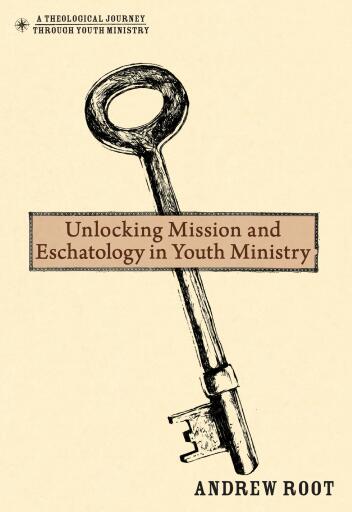 Unlocking Mission and Eschatology in Youth Ministry / Digital original