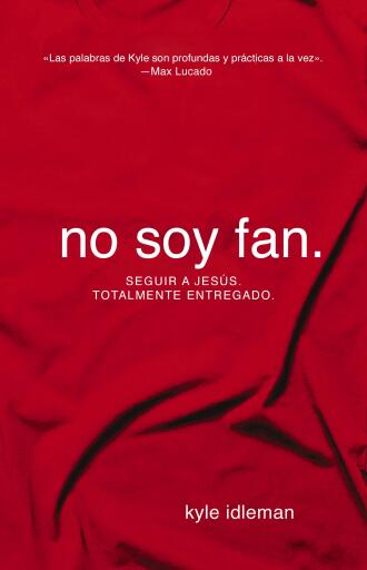 No soy fan: Como seguir a Jesus sin reservas