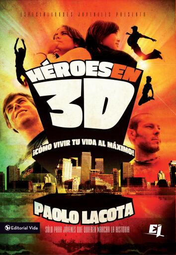 Heroes en 3D: Como vivir tu vida al maximo