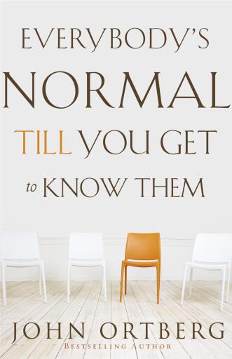 Portada del libro «Everybody's Normal Till You Get to Know Them: How Community Pays Tremendous Dividends in Happiness, Health, Support, and Growth», de John Ortberg
