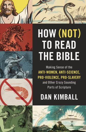 How (Not) to Read the Bible: Making Sense of the Anti-women, Anti-science, Pro-violence, Pro-slavery and Other Crazy-Sounding Parts of Scripture